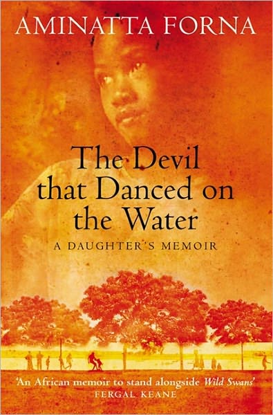 The Devil That Danced on the Water: A Daughter’s Memoir - Aminatta Forna - Bøger - HarperCollins Publishers - 9780006531265 - 7. april 2003