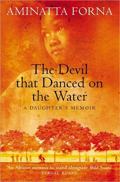 Cover for Aminatta Forna · The Devil That Danced on the Water: A Daughter’s Memoir (Paperback Book) (2003)