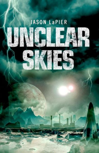 Cover for Jason LaPier · Unclear Skies - The Dome Trilogy (Paperback Book) (2017)