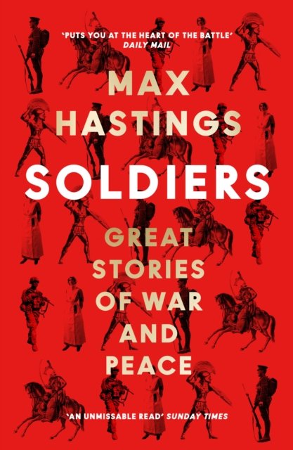 Cover for Max Hastings · Soldiers: Great Stories of War and Peace (Paperback Bog) (2024)