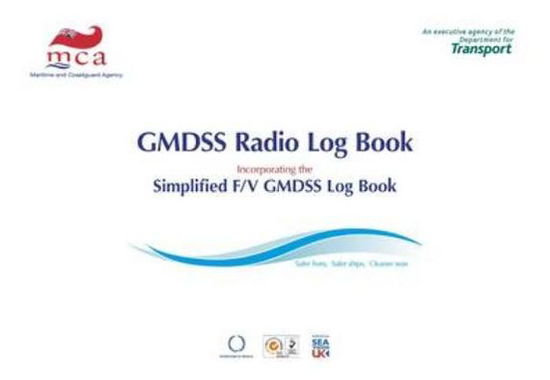 GMDSS radio log book: incorporating the simplified F/V GMDSS log book - Great Britain: Maritime and Coastguard Agency - Books - TSO - 9780115530265 - February 24, 2009