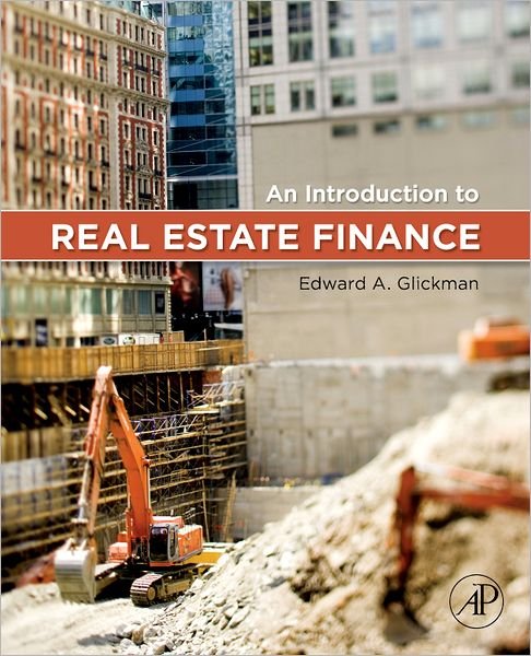 Cover for Glickman, Edward (New York University, NY, USA) · An Introduction to Real Estate Finance (Innbunden bok) (2013)