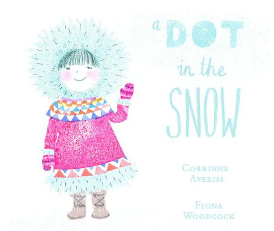 Cover for Corrinne Averiss · A Dot in the Snow (Hardcover Book) (2016)