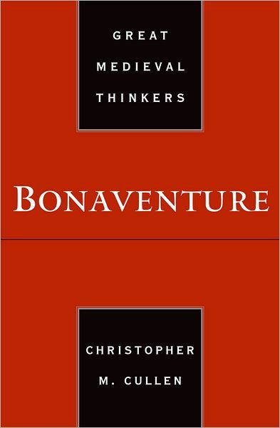Cover for Cullen, Christopher M. (Assistant Professor of Philosophy, Assistant Professor of Philosophy, Fordham University) · Bonaventure - Great Medieval Thinkers (Pocketbok) (2006)