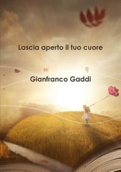 Cover for Gianfranco Gaddi · Lascia aperto il tuo cuore (Paperback Book) (2018)