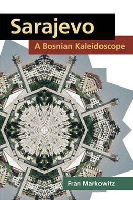Cover for Fran Markowitz · Sarajevo: A Bosnian Kaleidoscope - Interp Culture New Millennium (Gebundenes Buch) (2010)
