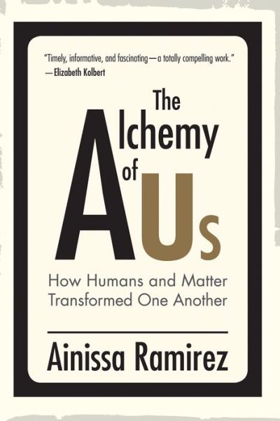 Cover for Ainissa Ramirez · The Alchemy of Us: How Humans and Matter Transformed One Another (Paperback Book) (2021)