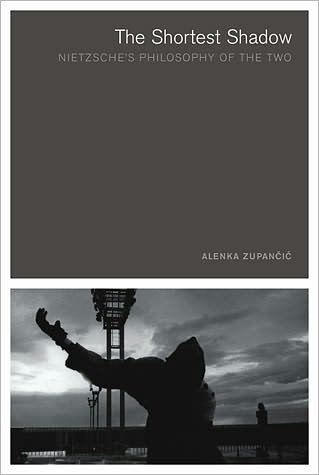 Cover for Alenka Zupancic · The Shortest Shadow: Nietzsche's Philosophy of the Two - Short Circuits (Paperback Book) (2003)