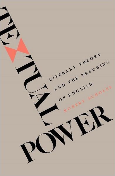 Cover for Robert Scholes · Textual Power: Literary Theory and the Teaching of English (Paperback Book) (1986)
