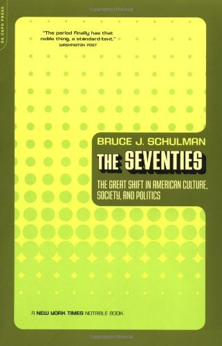 Cover for Bruce Schulman · The Seventies: The Great Shift In American Culture, Society, And Politics (Paperback Book) [Reprint edition] (2002)