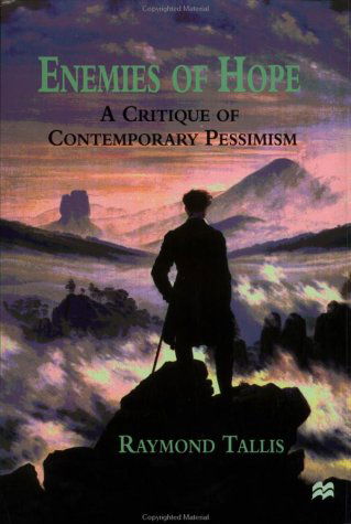 Enemies of Hope: A Critique of Contemporary Pessimism - R. Tallis - Bücher - Palgrave USA - 9780312173265 - 12. Juni 1997