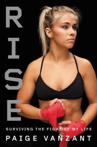 Cover for Paige VanZant · Rise: Surviving the Fight of My Life (Hardcover Book) (2018)