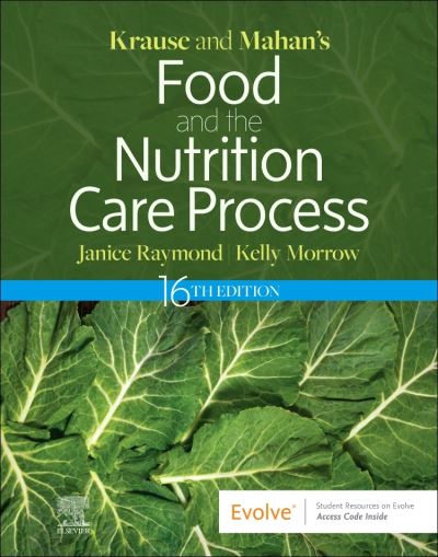 Cover for Raymond, Janice L, MS, RDN, CSG (Clinical Nutrition Director&lt;br&gt;Thomas Cuisine Management at Providence Mount St. Vincent&lt;br&gt;Seattle, Washington&lt;br&gt;Affiliate Faculty&lt;br&gt;Department of Nutrition and Exercise Science&lt;br&gt;Bastyr University&lt;br&gt;Kenmore, Washingt · Krause and Mahan's Food and the Nutrition Care Process (Gebundenes Buch) (2022)
