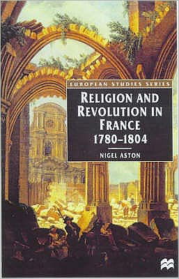 Religion and Revolution in France  1780-1804 - Nigel Aston - Other - Macmillan Education UK - 9780333583265 - October 12, 2000