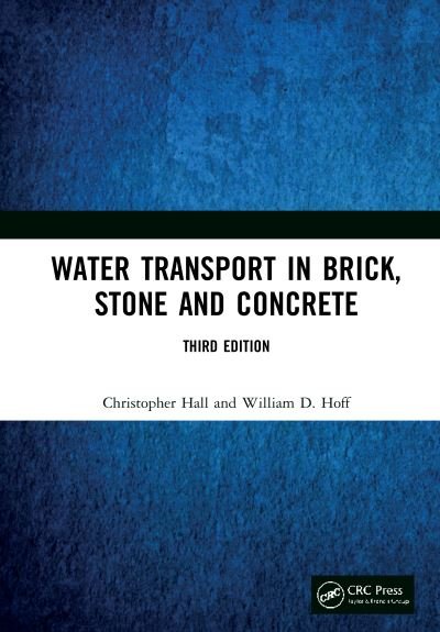 Cover for Hall, Christopher (University of Edinburgh, UK) · Water Transport in Brick, Stone and Concrete (Hardcover bog) (2021)