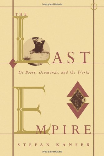 The Last Empire: De Beers, Diamonds, and the World - Stefan Kanfer - Books - Farrar, Straus and Giroux - 9780374524265 - April 30, 1995