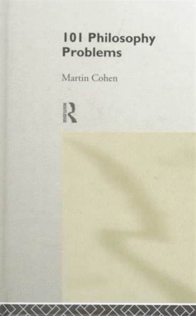 101 Philosophy Problems - Martin Cohen - Books - Taylor & Francis - 9780415191265 - April 29, 1999