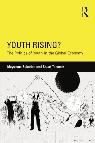 Cover for Sukarieh, Mayssoun (Brown University, USA) · Youth Rising?: The Politics of Youth in the Global Economy - Critical Youth Studies (Paperback Book) (2014)