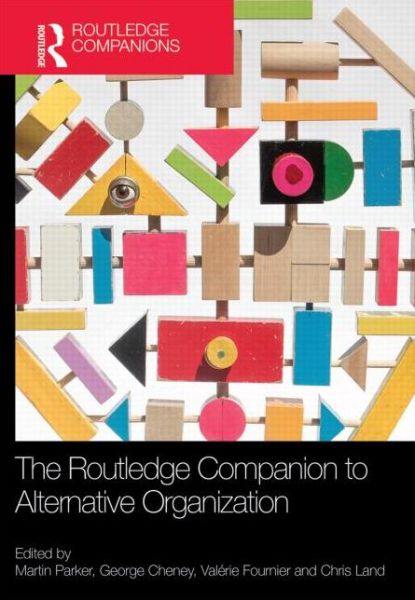 Cover for Martin Parker · The Routledge Companion to Alternative Organization - Routledge Companions in Business, Management and Marketing (Hardcover Book) (2013)