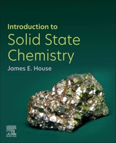 Cover for House, James E. (Emeritus Professor of Chemistry, Illinois State University and Scholar in Residence, Illinois Wesleyan University, USA) · Introduction to Solid State Chemistry (Paperback Book) (2024)