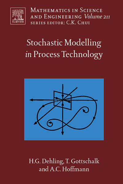 Stochastic Modelling in Process Technology - Mathematics in Science & Engineering - Dehling, Herold G. (Ruhr-Universitat Bochum, Department of Mathematics, Bochum, Germany) - Books - Elsevier Science & Technology - 9780444520265 - July 3, 2007