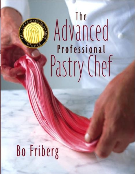 Cover for Bo Friberg · The Advanced Professional Pastry Chef (Hardcover Book) (2003)