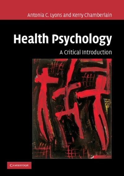Cover for Lyons, Antonia C. (Massey University, Auckland) · Health Psychology: A Critical Introduction (Taschenbuch) (2006)