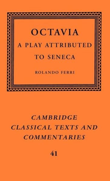Cover for Pseudo-seneca · Octavia: A Play Attributed to Seneca - Cambridge Classical Texts and Commentaries (Hardcover Book) (2003)