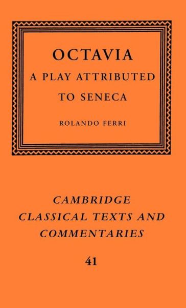 Cover for Pseudo-seneca · Octavia: A Play Attributed to Seneca - Cambridge Classical Texts and Commentaries (Hardcover Book) (2004)