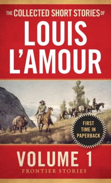 Cover for Louis L'Amour · The Collected Short Stories of Louis L'Amour, Volume 1: Frontier Stories - Frontier Stories (Paperback Bog) (2014)