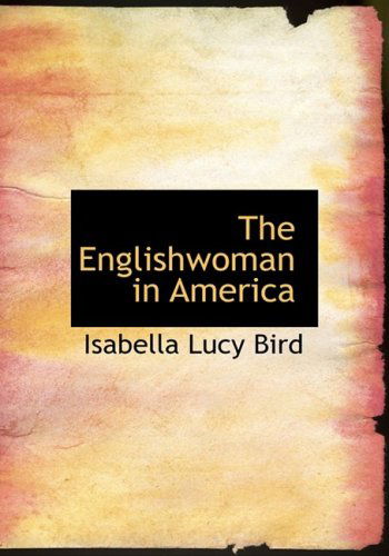 Cover for Isabella Lucy Bird · The Englishwoman in America (Hardcover Book) [Large Print, Large Type edition] (2008)