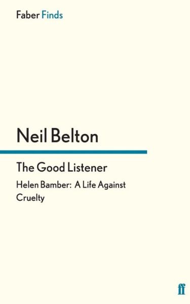 Cover for Neil Belton · The Good Listener: Helen Bamber: A Life Against Cruelty (Paperback Book) [Main edition] (2012)