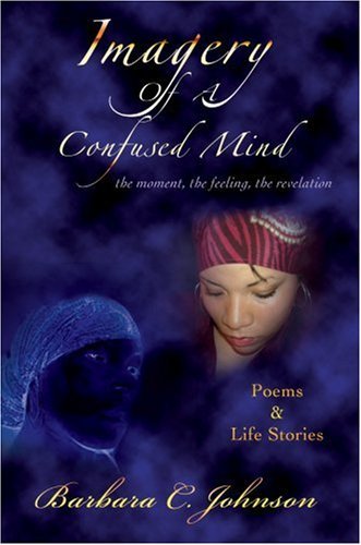 Cover for Barbara Johnson · Imagery of a Confused Mind: the Moment, the Feeling, the Revelation (Hardcover Book) (2007)