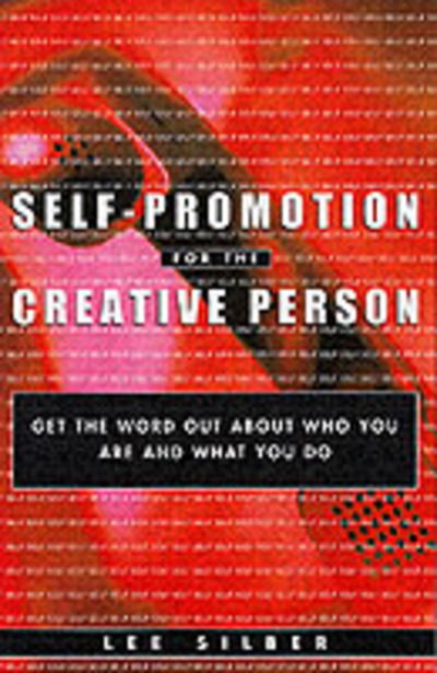 Cover for Lee Silber · Self-Promotion for the Creative Person: Get the Word Out About Who You Are and What You Do (Paperback Book) (2001)