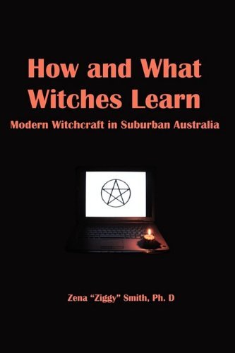 How and What Witches Learn: Modern Witchcraft in Suburban Australia - Ziggy Smith - Books - Covenstead Press - 9780615241265 - July 7, 2009