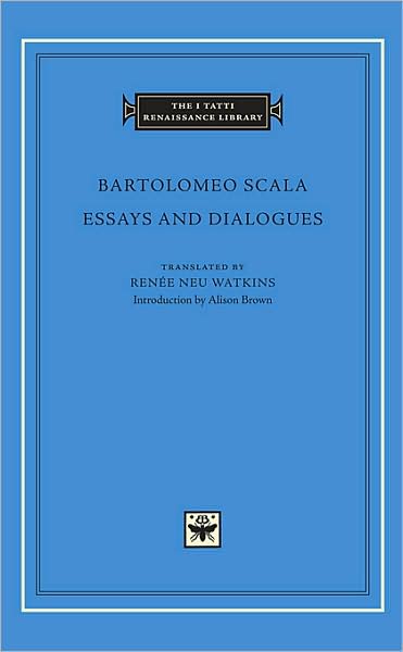 Cover for Bartolomeo Scala · Essays and Dialogues - The I Tatti Renaissance Library (Hardcover Book) (2008)