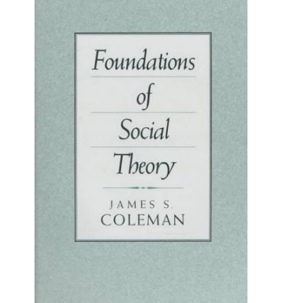 Foundations of Social Theory - James Coleman - Kirjat - Harvard University Press - 9780674312265 - keskiviikko 19. elokuuta 1998