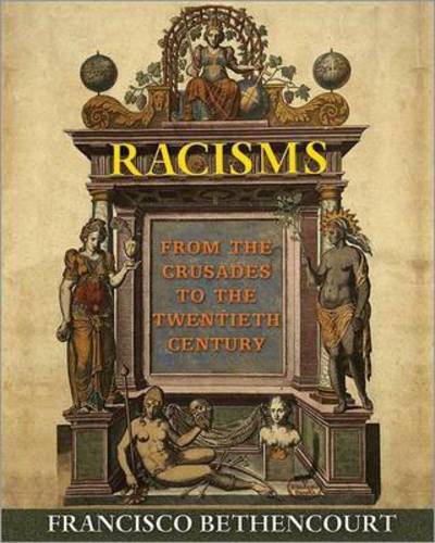 Cover for Francisco Bethencourt · Racisms: from the Crusades to the Twentieth Century (Hardcover Book) (2014)