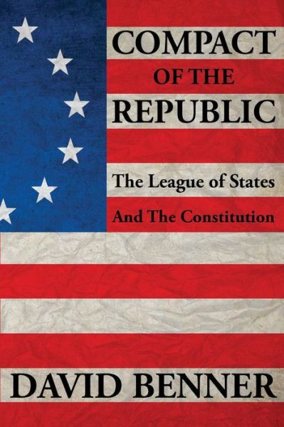 Cover for David Benner · Compact of the Republic: the League of States and the Constitution (Paperback Book) (2014)