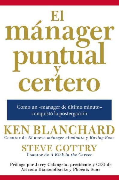 Cover for Ken Blanchard · Manager Puntual Y Certero: Como Un â«manager De Ultimo Minutoâ» Conquisto La Postergacion (Inbunden Bok) (2017)