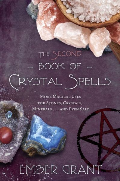 Cover for Ember Grant · The Second Book of Crystal Spells: More Magical Uses for Stones, Crystals, Minerals and Even Salt (Paperback Book) (2016)