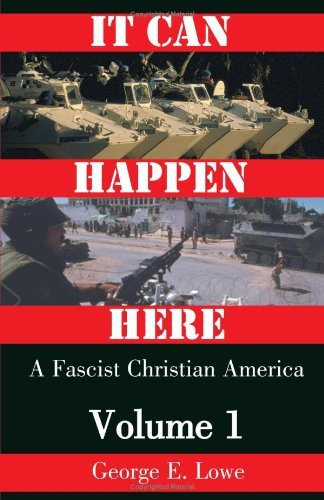 Cover for George E. Lowe · It Can Happen Here: a Fascist Christian America: Volume 1 (Paperback Book) [1st edition] (2001)