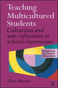 Cover for Alex Moore · Teaching Multicultured Students: Culturalism and Anti-culturalism in the School Classroom (Hardcover Book) (1999)