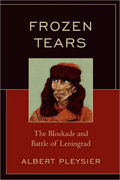 Cover for Albert Pleysier · Frozen Tears: The Blockade and Battle of Leningrad (Paperback Book) (2008)