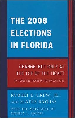 Cover for Crew, Robert E., Jr. · The 2008 Election in Florida: Change! But Only at the Top of the Ticket - Patterns and Trends in Florida Elections (Pocketbok) (2011)