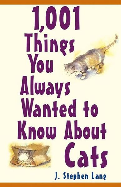 1001 Things You Always Wanted to Know About Cats - J. Stephen Lang - Kirjat - Turner Publishing Company - 9780764569265 - keskiviikko 1. syyskuuta 2004