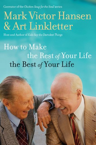 Cover for Mark Victor Hansen · How to Make the Rest of Your Life the Best of Your Life (Paperback Book) (2007)