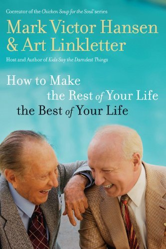 Cover for Mark Victor Hansen · How to Make the Rest of Your Life the Best of Your Life (Paperback Bog) (2007)
