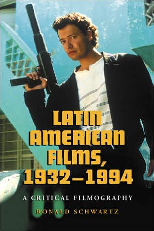 Cover for Ronald Schwartz · Latin American Films, 1932-1994: A Critical Filmography (Paperback Book) [New edition] (2005)