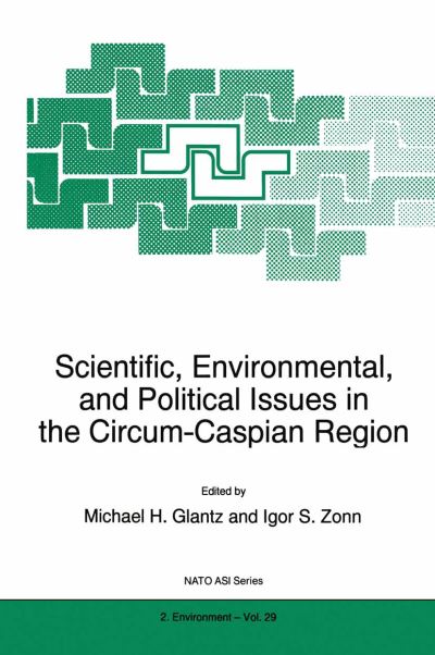 Scientific, Environmental, and Political Issues in the Circum-Caspian Region - Nato Science Partnership Subseries: 2 - I S Zonn - Books - Springer - 9780792346265 - July 31, 1997